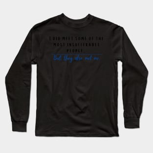 They've Met Me Long Sleeve T-Shirt